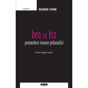 BEN VE BIZ POSTMODERN İNSANIN PSIKANALIZI - RAINER FUNK