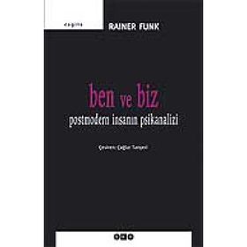 BEN VE BIZ POSTMODERN İNSANIN PSIKANALIZI - RAINER FUNK