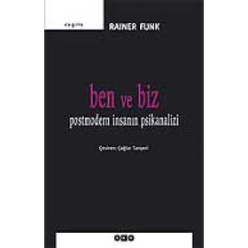 BEN VE BIZ POSTMODERN İNSANIN PSIKANALIZI - RAINER FUNK