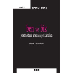 BEN VE BIZ POSTMODERN İNSANIN PSIKANALIZI - RAINER FUNK