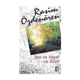 BEN VE HAYAT VE ÖLÜM - RASIM ÖZDENÖREN