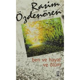 BEN VE HAYAT VE ÖLÜM - RASIM ÖZDENÖREN