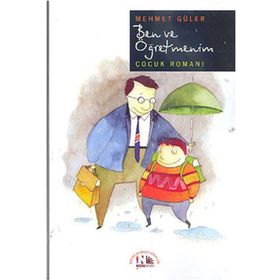 BEN VE ÖĞRETMENİM - MEHMET GÜLER