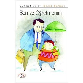 BEN VE ÖĞRETMENİM - MEHMET GÜLER