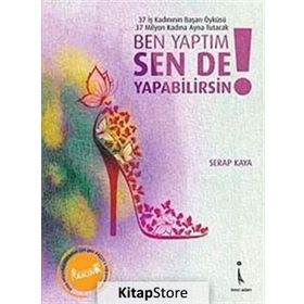 BEN YAPTIM SEN DE YAPABILIRSIN! - SERAP KAYA