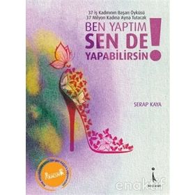 BEN YAPTIM SEN DE YAPABILIRSIN! - SERAP KAYA