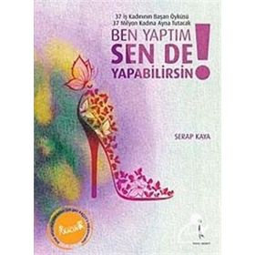 BEN YAPTIM SEN DE YAPABILIRSIN! - SERAP KAYA