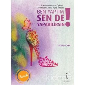 BEN YAPTIM SEN DE YAPABILIRSIN! - SERAP KAYA