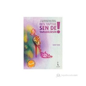 BEN YAPTIM SEN DE YAPABILIRSIN! - SERAP KAYA
