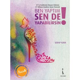 BEN YAPTIM SEN DE YAPABILIRSIN! - SERAP KAYA