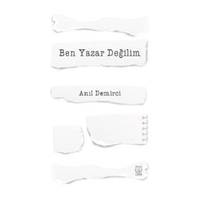 Ben Yazar Değilim - Anıl Demirci