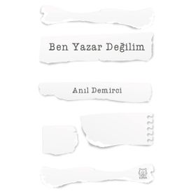Ben Yazar Değilim - Anıl Demirci