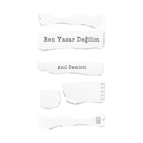 Ben Yazar Değilim - Anıl Demirci
