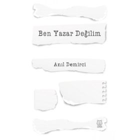 Ben Yazar Değilim - Anıl Demirci