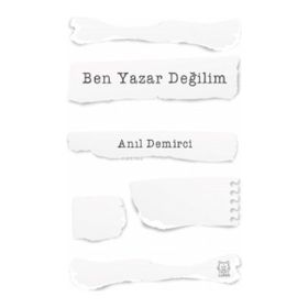 Ben Yazar Değilim - Anıl Demirci