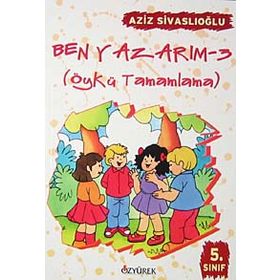 Ben Yazarım 5. Sınıf Öykü Tamamlama - Aziz Sivaslıoğlu