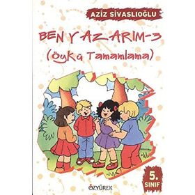 Ben Yazarım 5. Sınıf Öykü Tamamlama - Aziz Sivaslıoğlu