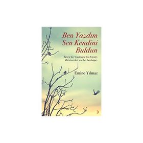 Ben Yazdım Sen Kendini Buldun Emine Yılmaz