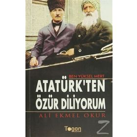 Ben Yüksel Mert Atatürk’ten Özür Diliyorum - Ali Emel Okur