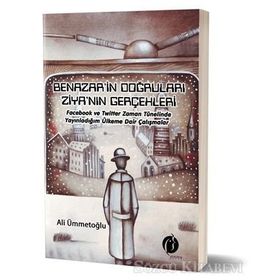 Benazar’in Doğruları Ziya’nın Gerçekleri - Ali Ümmetoğlu