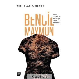 Bencil Maymun: İnsan Doğası Ve Yokoluşa Giden Yolumuz - Nicholas P. Money