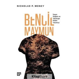 Bencil Maymun: İnsan Doğası Ve Yokoluşa Giden Yolumuz - Nicholas P. Money