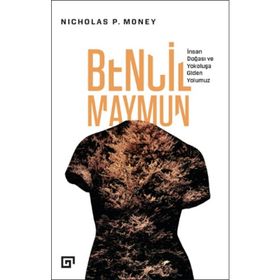 Bencil Maymun: İnsan Doğası Ve Yokoluşa Giden Yolumuz - Nicholas P. Money