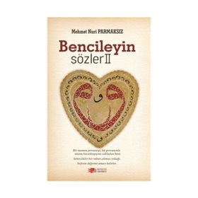 Bencileyin Sözler 2 - Mehmet Nuri Parmaksız