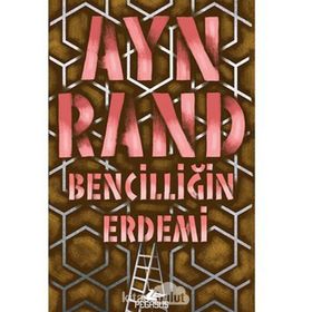BENCİLLİĞİN ERDEMI - AYN RAND