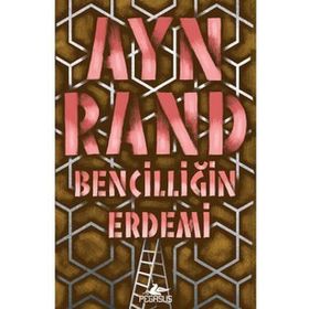 BENCİLLİĞİN ERDEMI - AYN RAND