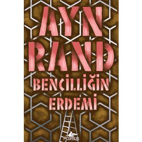 BENCİLLİĞİN ERDEMI - AYN RAND