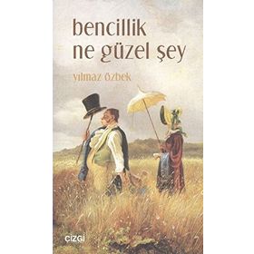 Bencillik Ne Güzel Şey - Yılmaz Özbek