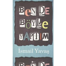 BENDE BÖYLE YAPTIM - İSMAIL YAVAŞ