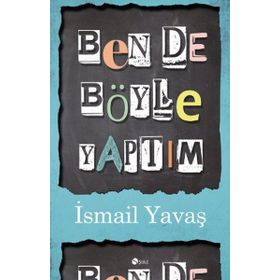 BENDE BÖYLE YAPTIM - İSMAIL YAVAŞ