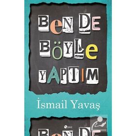 BENDE BÖYLE YAPTIM - İSMAIL YAVAŞ