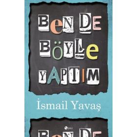 BENDE BÖYLE YAPTIM - İSMAIL YAVAŞ