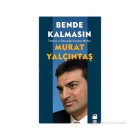 BENDE KALMASIN TÜRKIYE VE DÜNYADAN SEYAHAT NOTLARI - MURAT YALÇINTAŞ