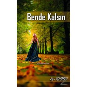 Bende Kalsın - Alev Ayşe Tekerek