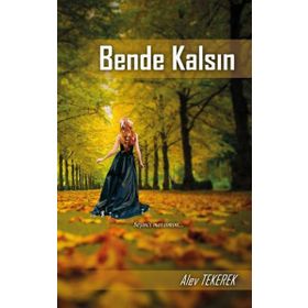 Bende Kalsın - Alev Ayşe Tekerek