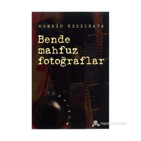 BENDE MAHFUZ FOTOĞRAFLAR - MUHSIN KIZILKAYA