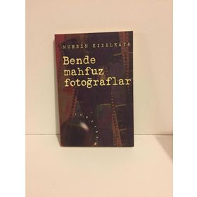 BENDE MAHFUZ FOTOĞRAFLAR - MUHSIN KIZILKAYA