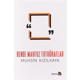 BENDE MAHFUZ FOTOĞRAFLAR - MUHSIN KIZILKAYA