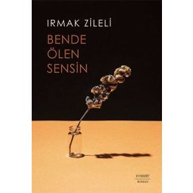 Bende Ölen Sensin - Irmak Zileli