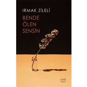 Bende Ölen Sensin - Irmak Zileli