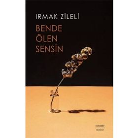 Bende Ölen Sensin - Irmak Zileli
