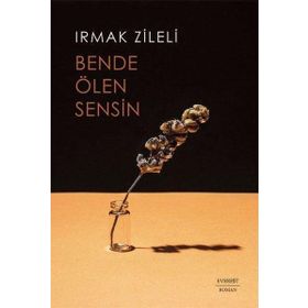 Bende Ölen Sensin - Irmak Zileli