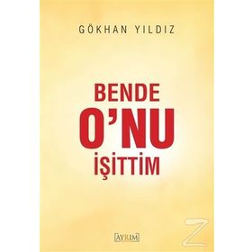 Bende O’nu İşittim - Gökhan yıldız