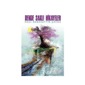 Bende Saklı Hikayeler-Hacı Sebahattin Çavga
