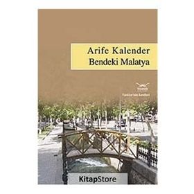 BENDEKI MALATYA TÜRKİYENİN KENTLERI: 23 - ARIFE KALENDER