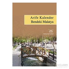 BENDEKI MALATYA TÜRKİYENİN KENTLERI: 23 - ARIFE KALENDER